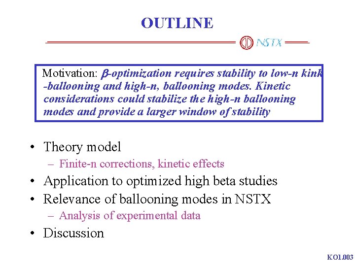 OUTLINE Motivation: b-optimization requires stability to low-n kink -ballooning and high-n, ballooning modes. Kinetic