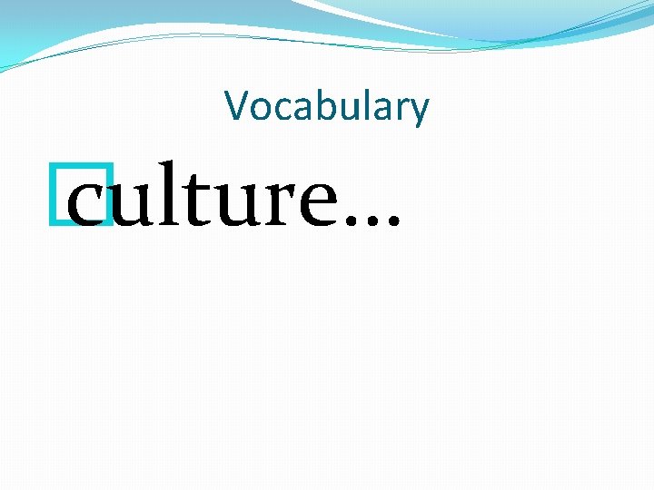 Vocabulary � culture… 