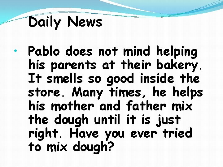 Daily News • Pablo does not mind helping his parents at their bakery. It