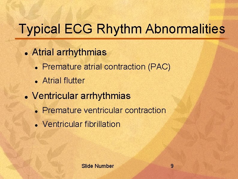 Typical ECG Rhythm Abnormalities Atrial arrhythmias Premature atrial contraction (PAC) Atrial flutter Ventricular arrhythmias