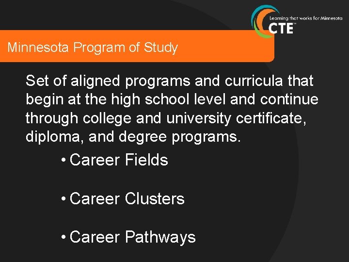 Minnesota Program of Study Set of aligned programs and curricula that begin at the