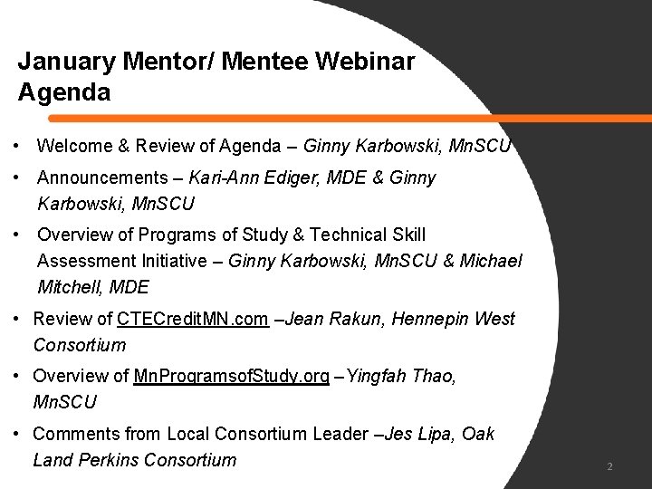 January Mentor/ Mentee Webinar Agenda • Welcome & Review of Agenda – Ginny Karbowski,