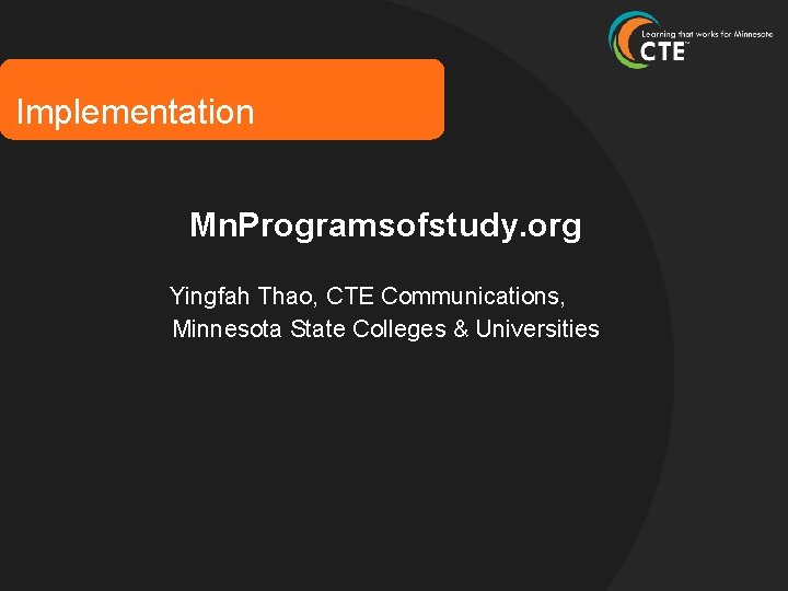 Implementation Mn. Programsofstudy. org Yingfah Thao, CTE Communications, Minnesota State Colleges & Universities 