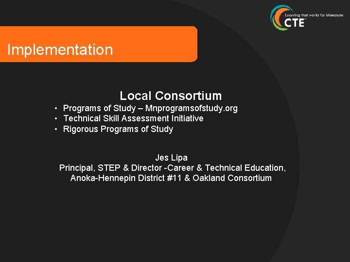 Implementation Local Consortium • Programs of Study – Mnprogramsofstudy. org • Technical Skill Assessment