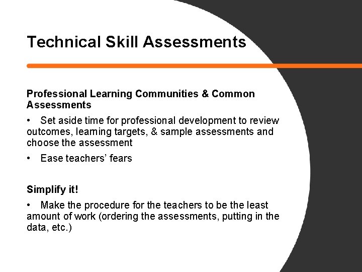 Technical Skill Assessments Professional Learning Communities & Common Assessments • Set aside time for