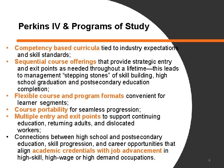 Perkins IV & Programs of Study • Competency based curricula tied to industry expectations
