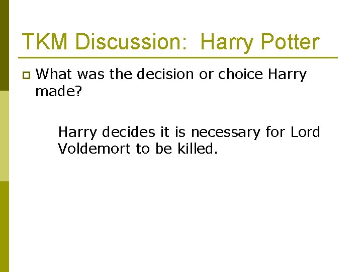 TKM Discussion: Harry Potter p What was the decision or choice Harry made? Harry