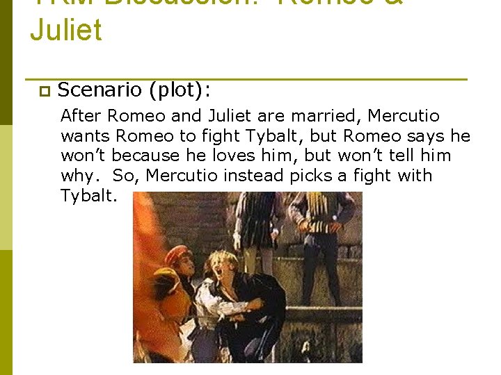TKM Discussion: Romeo & Juliet p Scenario (plot): After Romeo and Juliet are married,