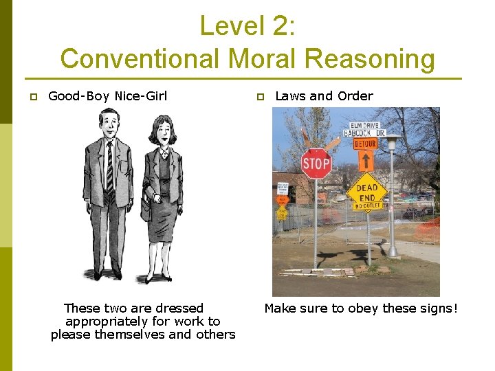 Level 2: Conventional Moral Reasoning p Good-Boy Nice-Girl These two are dressed appropriately for