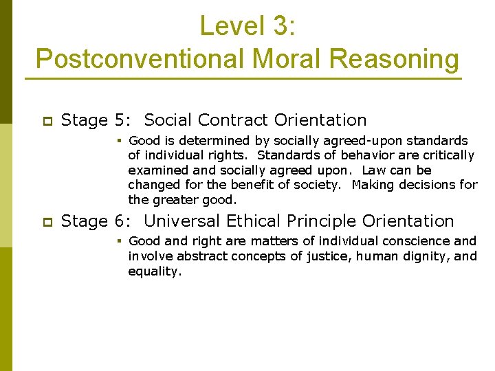 Level 3: Postconventional Moral Reasoning p Stage 5: Social Contract Orientation § Good is