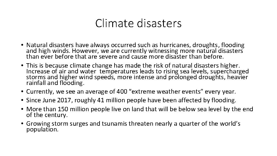 Climate disasters • Natural disasters have always occurred such as hurricanes, droughts, flooding and