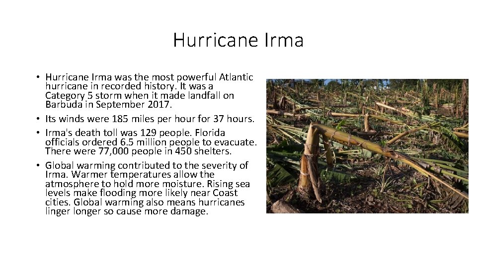 Hurricane Irma • Hurricane Irma was the most powerful Atlantic hurricane in recorded history.