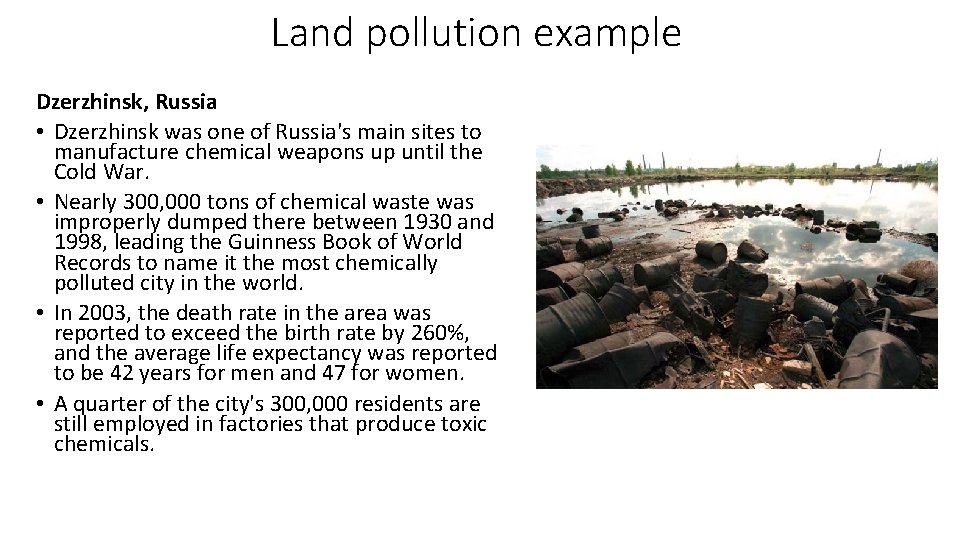 Land pollution example Dzerzhinsk, Russia • Dzerzhinsk was one of Russia's main sites to