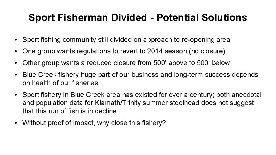 Sport Fisherman Divided - Potential Solutions • Sport fishing community still divided on approach