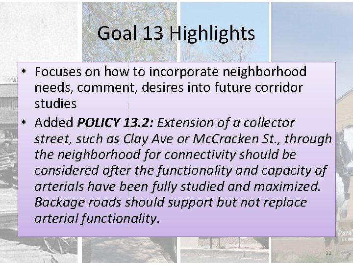 Goal 13 Highlights • Focuses on how to incorporate neighborhood needs, comment, desires into