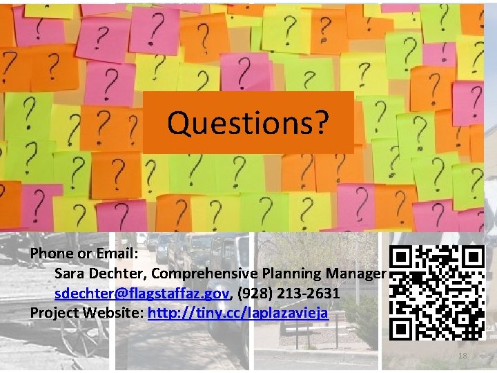 Questions? Phone or Email: Sara Dechter, Comprehensive Planning Manager sdechter@flagstaffaz. gov, (928) 213 -2631