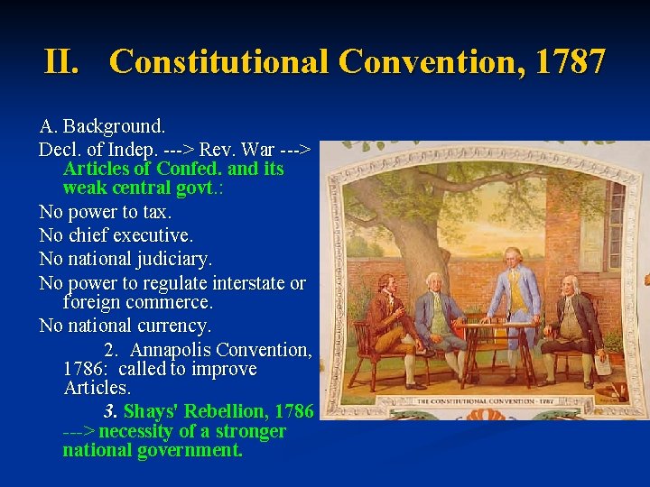 II. Constitutional Convention, 1787 A. Background. Decl. of Indep. ---> Rev. War ---> Articles