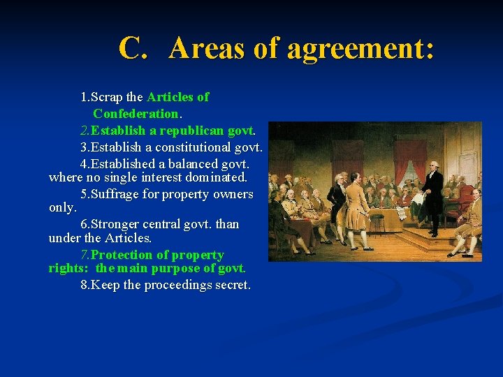 C. Areas of agreement: 1. Scrap the Articles of Confederation. 2. Establish a republican