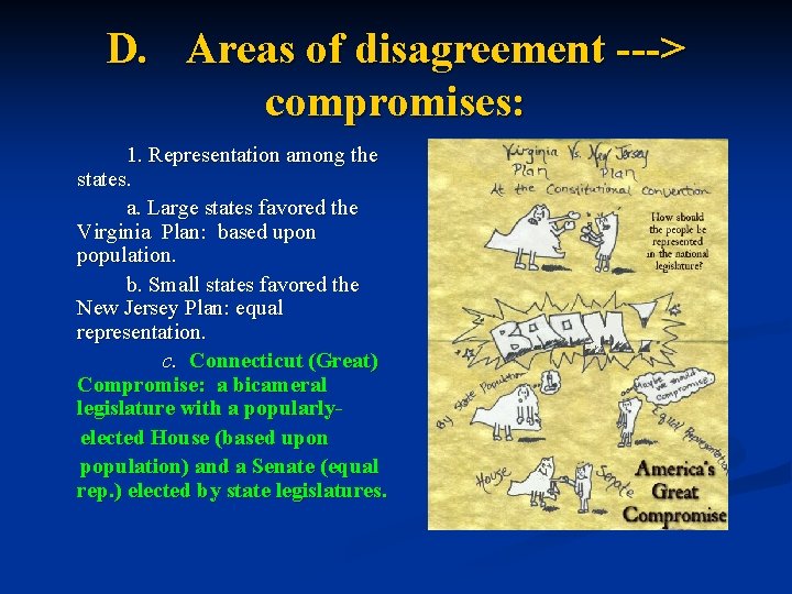 D. Areas of disagreement ---> compromises: 1. Representation among the states. a. Large states