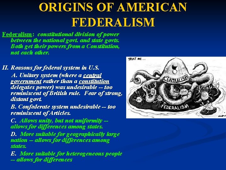 ORIGINS OF AMERICAN FEDERALISM Federalism: constitutional division of power between the national govt. and