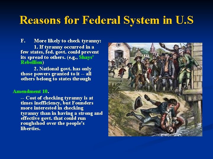Reasons for Federal System in U. S F. More likely to check tyranny: 1.
