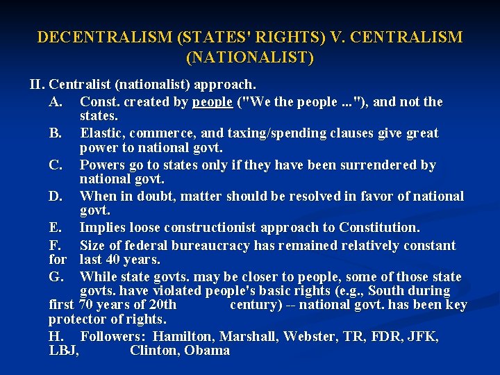 DECENTRALISM (STATES' RIGHTS) V. CENTRALISM (NATIONALIST) II. Centralist (nationalist) approach. A. Const. created by