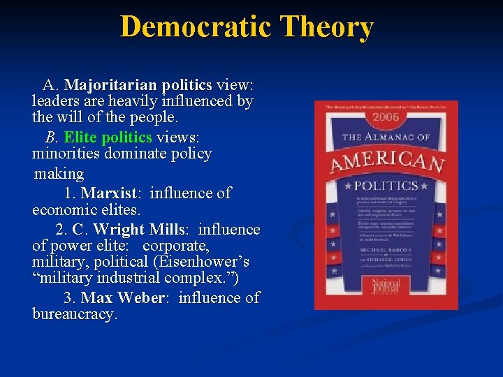 Democratic Theory A. Majoritarian politics view: leaders are heavily influenced by the will of