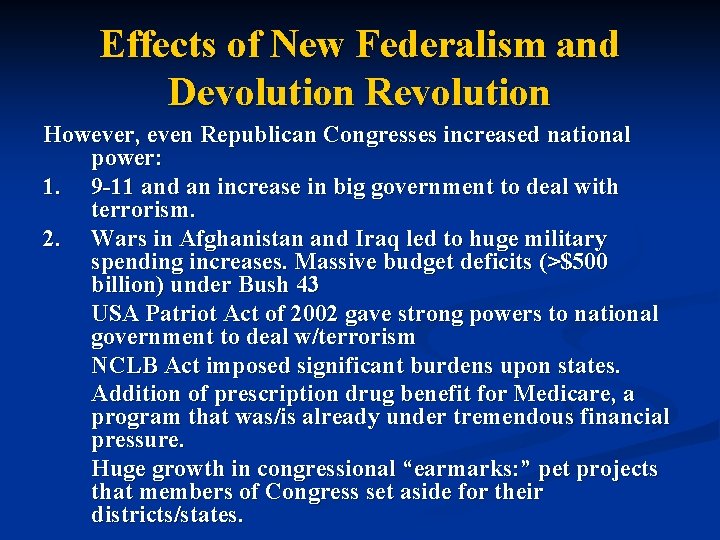 Effects of New Federalism and Devolution Revolution However, even Republican Congresses increased national power: