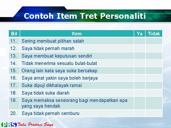 Contoh Item Tret Personaliti Bil Item 11. Sering membuat pilihan salah 12. Saya tidak