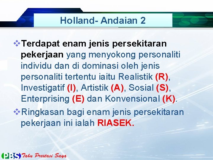 Holland- Andaian 2 v. Terdapat enam jenis persekitaran pekerjaan yang menyokong personaliti individu dan