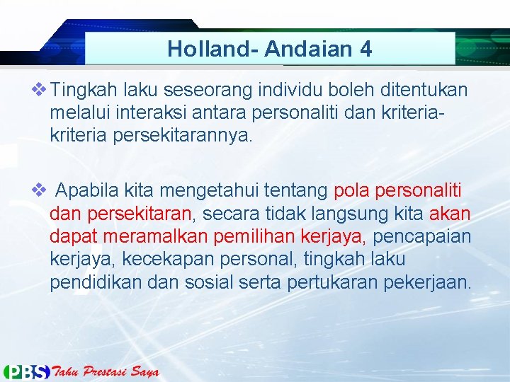 Holland- Andaian 4 v Tingkah laku seseorang individu boleh ditentukan melalui interaksi antara personaliti