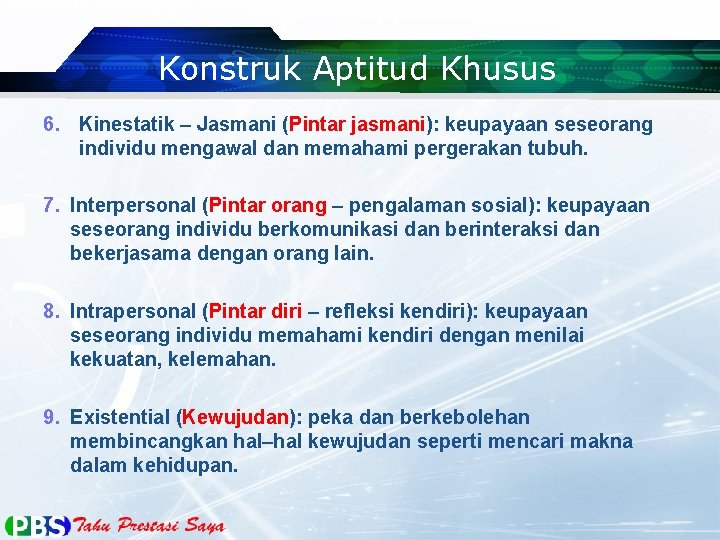 Konstruk Aptitud Khusus 6. Kinestatik – Jasmani (Pintar jasmani): keupayaan seseorang individu mengawal dan