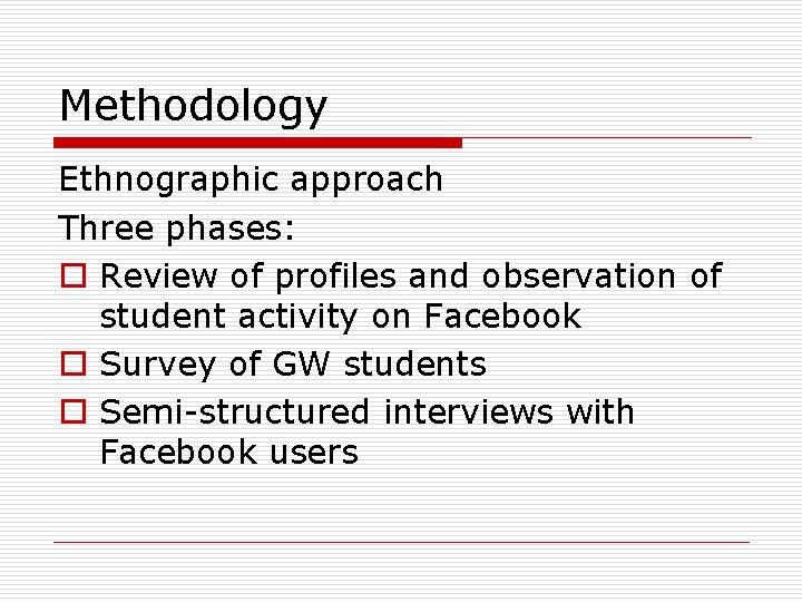 Methodology Ethnographic approach Three phases: o Review of profiles and observation of student activity