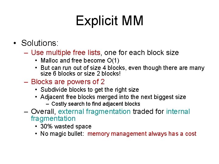 Explicit MM • Solutions: – Use multiple free lists, one for each block size