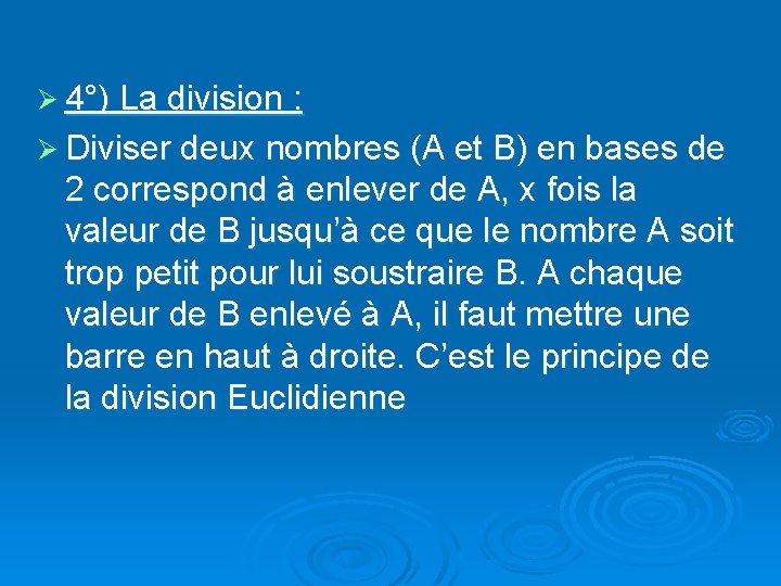 Ø 4°) La division : Ø Diviser deux nombres (A et B) en bases