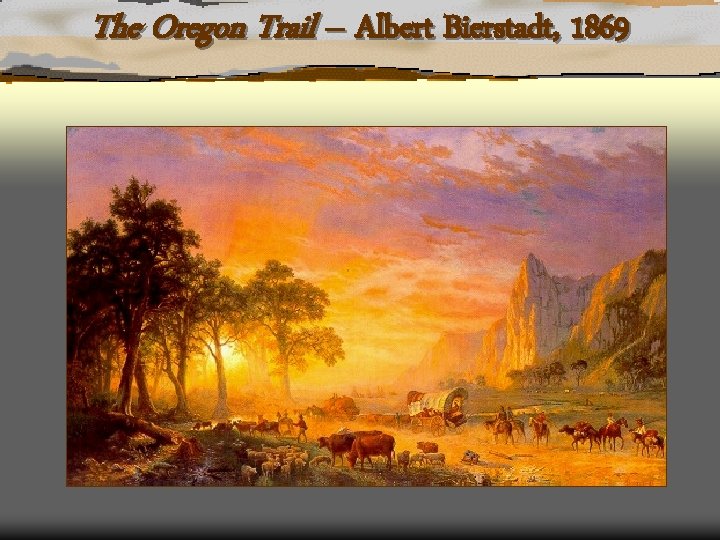 The Oregon Trail – Albert Bierstadt, 1869 