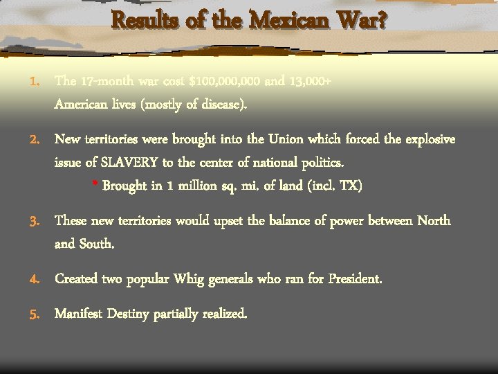 Results of the Mexican War? 1. The 17 -month war cost $100, 000 and