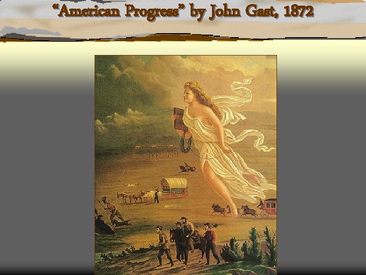 “American Progress” by John Gast, 1872 