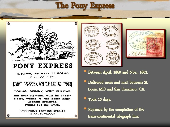 The Pony Express § Between April, 1860 and Nov. , 1861. § Delivered news