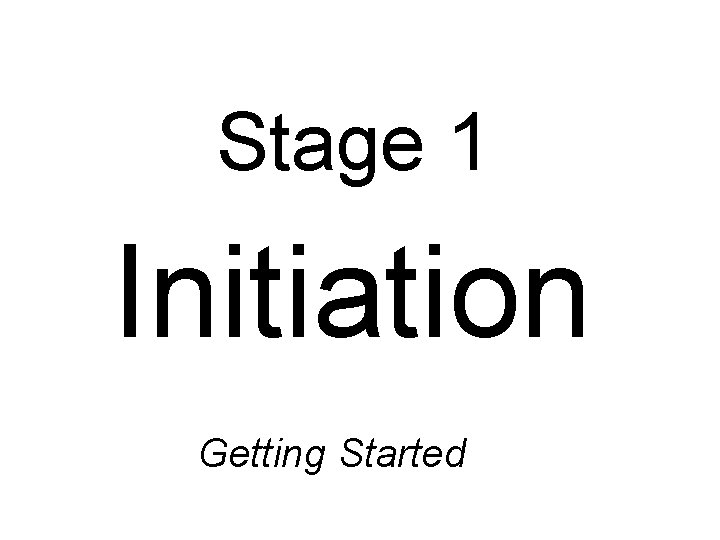 Stage 1 Initiation Getting Started 