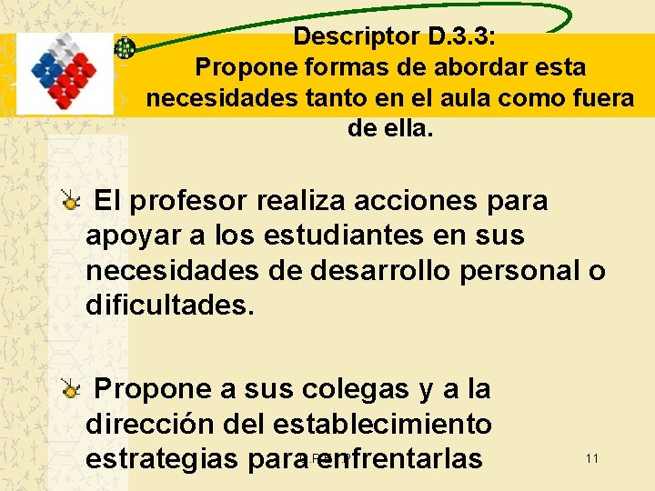 Descriptor D. 3. 3: Propone formas de abordar esta necesidades tanto en el aula