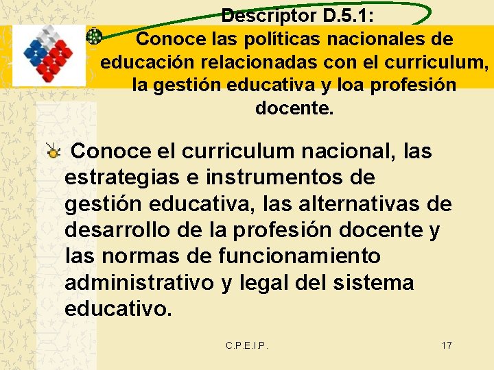 Descriptor D. 5. 1: Conoce las políticas nacionales de educación relacionadas con el curriculum,