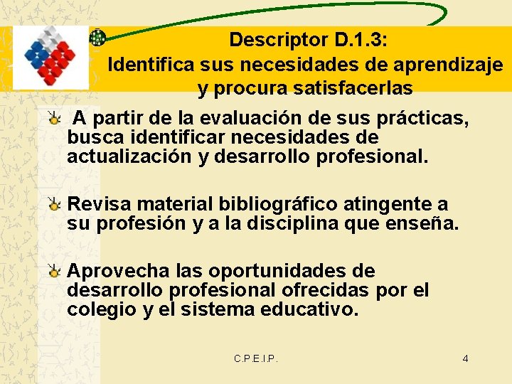 Descriptor D. 1. 3: Identifica sus necesidades de aprendizaje y procura satisfacerlas A partir