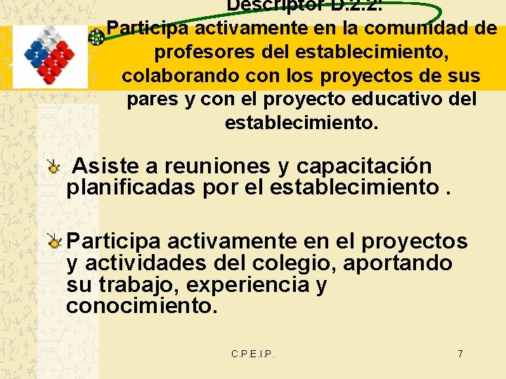 Descriptor D. 2. 2: Participa activamente en la comunidad de profesores del establecimiento, colaborando