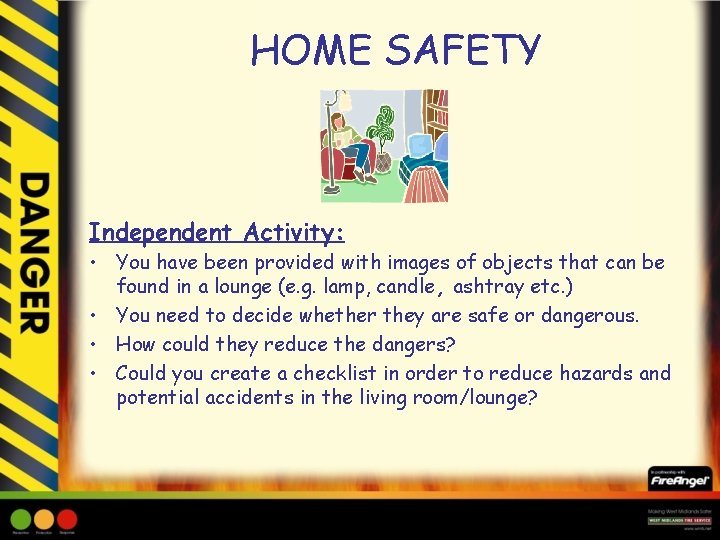 HOME SAFETY Independent Activity: • You have been provided with images of objects that