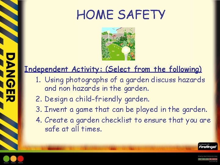 HOME SAFETY Independent Activity: (Select from the following) 1. Using photographs of a garden