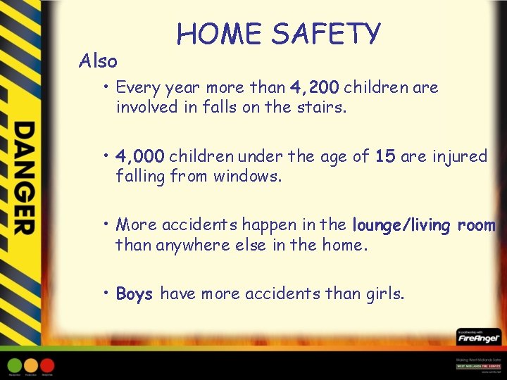 Also HOME SAFETY • Every year more than 4, 200 children are involved in