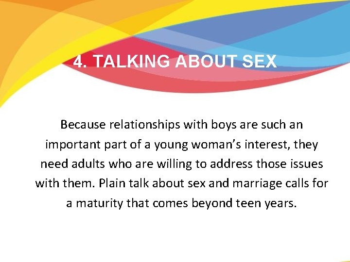 4. TALKING ABOUT SEX Because relationships with boys are such an important part of