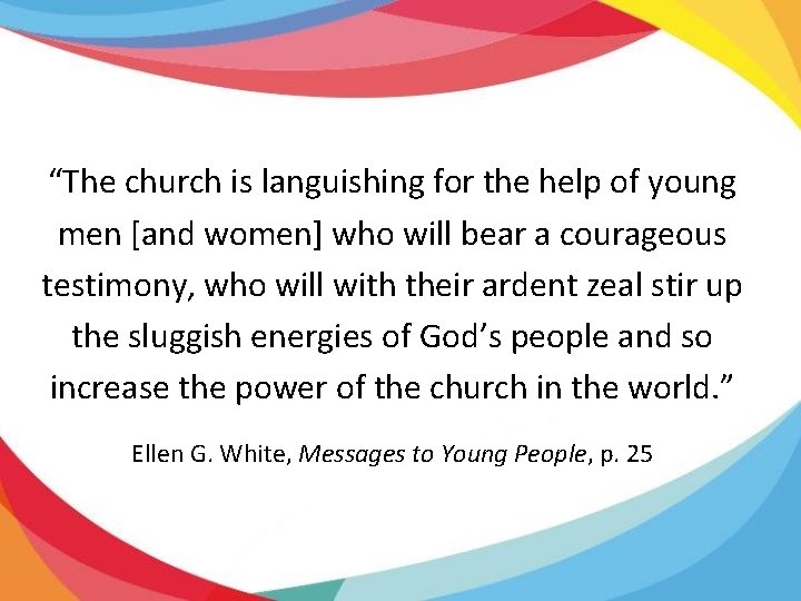 “The church is languishing for the help of young men [and women] who will