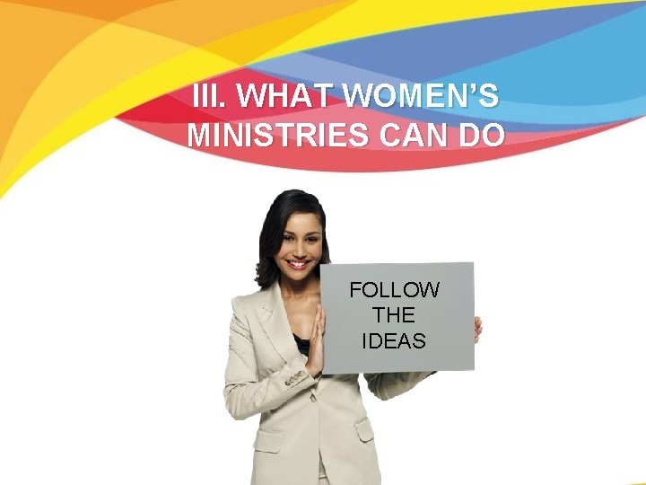 III. WHAT WOMEN’S MINISTRIES CAN DO FOLLOW THE IDEAS 